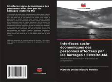 Buchcover von Interfaces socio-économiques des personnes affectées par les barrages : Estreito-MA