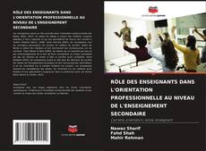 Buchcover von RÔLE DES ENSEIGNANTS DANS L'ORIENTATION PROFESSIONNELLE AU NIVEAU DE L'ENSEIGNEMENT SECONDAIRE