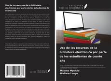 Couverture de Uso de los recursos de la biblioteca electrónica por parte de los estudiantes de cuarto año