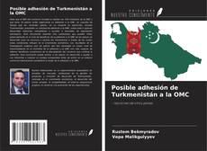 Couverture de Posible adhesión de Turkmenistán a la OMC