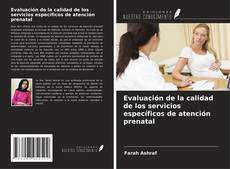 Couverture de Evaluación de la calidad de los servicios específicos de atención prenatal