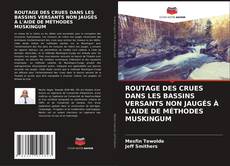 Buchcover von ROUTAGE DES CRUES DANS LES BASSINS VERSANTS NON JAUGÉS À L'AIDE DE MÉTHODES MUSKINGUM