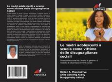 Le madri adolescenti a scuola come vittime delle disuguaglianze sociali kitap kapağı