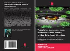 Copertina di Tabagismo, doenças oculares relacionadas com a idade, efeitos de factores dietéticos
