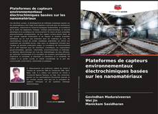 Buchcover von Plateformes de capteurs environnementaux électrochimiques basées sur les nanomatériaux