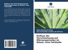 Buchcover von Einfluss der Verschmutzung auf Mikroorganismen im Ästuar: eine Fallstudie