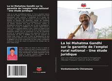 Buchcover von La loi Mahatma Gandhi sur la garantie de l'emploi rural national - Une étude juridique