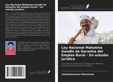 Couverture de Ley Nacional Mahatma Gandhi de Garantía del Empleo Rural - Un estudio jurídico