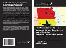 Portada del libro de Mantenimiento de los equipos de producción en las industrias manufactureras de Ghana