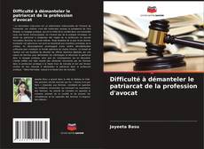 Buchcover von Difficulté à démanteler le patriarcat de la profession d'avocat