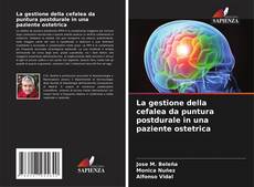 Buchcover von La gestione della cefalea da puntura postdurale in una paziente ostetrica