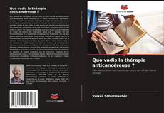 Buchcover von Quo vadis la thérapie anticancéreuse ?