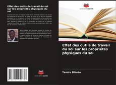 Buchcover von Effet des outils de travail du sol sur les propriétés physiques du sol