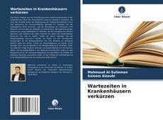 Buchcover von Wartezeiten in Krankenhäusern verkürzen