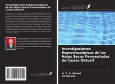 Portada del libro de Investigaciones Espectroscópicas de las Hojas Secas Fermentadas de Cassia Obtusif