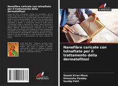 Buchcover von Nanofibre caricate con tolnaftato per il trattamento della dermatofitosi