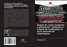 Buchcover von Quand les cyber-systèmes s'effondrent : Attitudes à l'égard de l'utilisation et de la sécurité du cyberespace