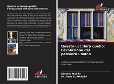 Couverture de Questo ucciderà quello: l'evoluzione del pensiero umano