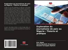 Buchcover von Exploration du journalisme de paix au Nigeria : Théorie et pratique