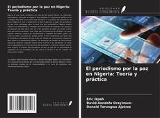 Couverture de El periodismo por la paz en Nigeria: Teoría y práctica