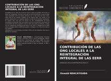 Couverture de CONTRIBUCIÓN DE LAS ONG LOCALES A LA REINTEGRACIÓN INTEGRAL DE LAS EERR