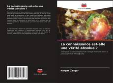 Buchcover von La connaissance est-elle une vérité absolue ?