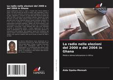 La radio nelle elezioni del 2000 e del 2004 in Ghana kitap kapağı