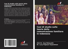 Couverture de Casi di studio sulle teorie della comunicazione familiare in Indonesia