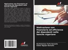 Portada del libro de Motivazione non finanziaria ed efficienza dei dipendenti nelle banche nigeriane