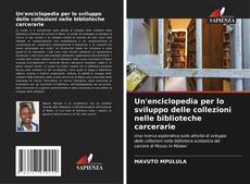 Borítókép a  Un'enciclopedia per lo sviluppo delle collezioni nelle biblioteche carcerarie - hoz