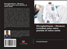 Buchcover von Microplastiques : Menaces invisibles pour notre planète et notre santé