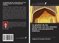 Couverture de La gestión de las relaciones con los clientes desde una perspectiva islámica