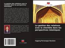 Buchcover von La gestion des relations avec la clientèle dans les perspectives islamiques