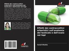 Buchcover von Effetti dei contraccettivi erboristici sull'anatomia del testicolo e dell'ovaio nei topi