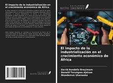 Couverture de El impacto de la industrialización en el crecimiento económico de África