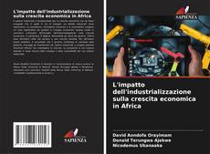 L'impatto dell'industrializzazione sulla crescita economica in Africa kitap kapağı