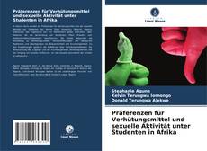 Buchcover von Präferenzen für Verhütungsmittel und sexuelle Aktivität unter Studenten in Afrika