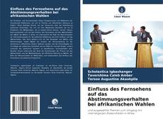 Buchcover von Einfluss des Fernsehens auf das Abstimmungsverhalten bei afrikanischen Wahlen