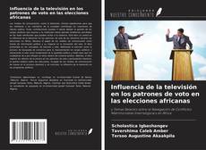 Couverture de Influencia de la televisión en los patrones de voto en las elecciones africanas