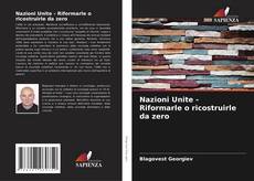 Couverture de Nazioni Unite - Riformarle o ricostruirle da zero