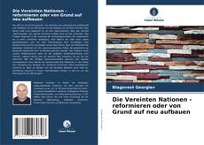 Buchcover von Die Vereinten Nationen - reformieren oder von Grund auf neu aufbauen