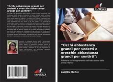 “Occhi abbastanza grandi per vederti e orecchie abbastanza grandi per sentirti": kitap kapağı