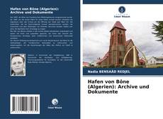 Buchcover von Hafen von Bône (Algerien): Archive und Dokumente