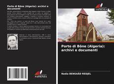 Couverture de Porto di Bône (Algeria): archivi e documenti