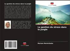 Borítókép a  La gestion du stress dans la jungle - hoz