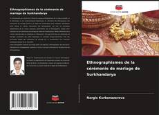 Borítókép a  Ethnographismes de la cérémonie de mariage de Surkhandarya - hoz