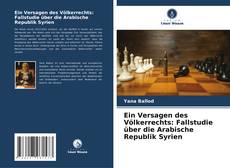 Buchcover von Ein Versagen des Völkerrechts: Fallstudie über die Arabische Republik Syrien