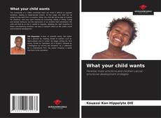 Bookcover of What your child wants