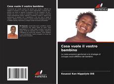 Buchcover von Cosa vuole il vostro bambino