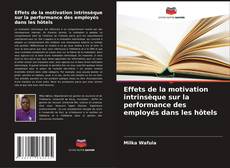 Buchcover von Effets de la motivation intrinsèque sur la performance des employés dans les hôtels